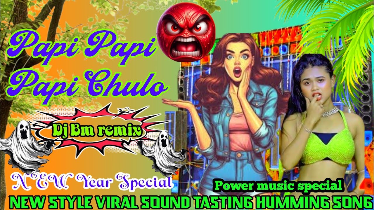 Papi Papi Papi Chulo 🥀🥵Dj Bm remix 🥀New Style Viral Sound Tasting Humming Song power music special