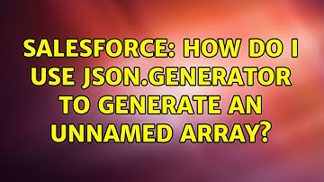 Salesforce: How do I use JSON.generator to generate an unnamed array?