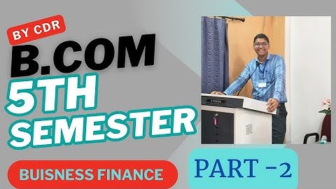 B.COM 5TH SEMESTER | BUISNESS FINANCE   | PART -2 | MGKVP, HCPGC, UP COLLEGE, BHU,ETC. | BY CDR |