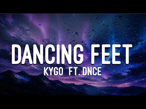 Kygo - Dancing Feet (Lyrics) ft. DNCE