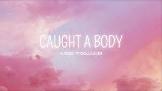 Alesso & Ty Dolla $ign - Caught A Body