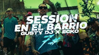 SESSION EN EL BARRIO #7 REMIX | GUSTY DJ❌ECKOYG❌FACU VAZQUEZ