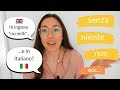 How to translate sentences with "no" into Italian (SENZA, NESSUNO, NON, NIENTE, ecc.)