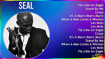 Seal 2024 MIX Playlist - Fly Like An Eagle, Stand By Me, Crazy, It's A Man's Man's Man's World