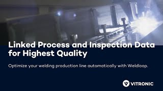 Weldloop – Optimize your automated welding process by linking process and inspection data | VITRONIC
