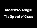 Maestro rage  the spread of chaos