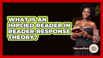 What Is An Implied Reader In Reader-Response Theory? - Tales And Texts
