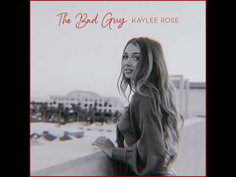 Kaylee Rose - The Bad Guy