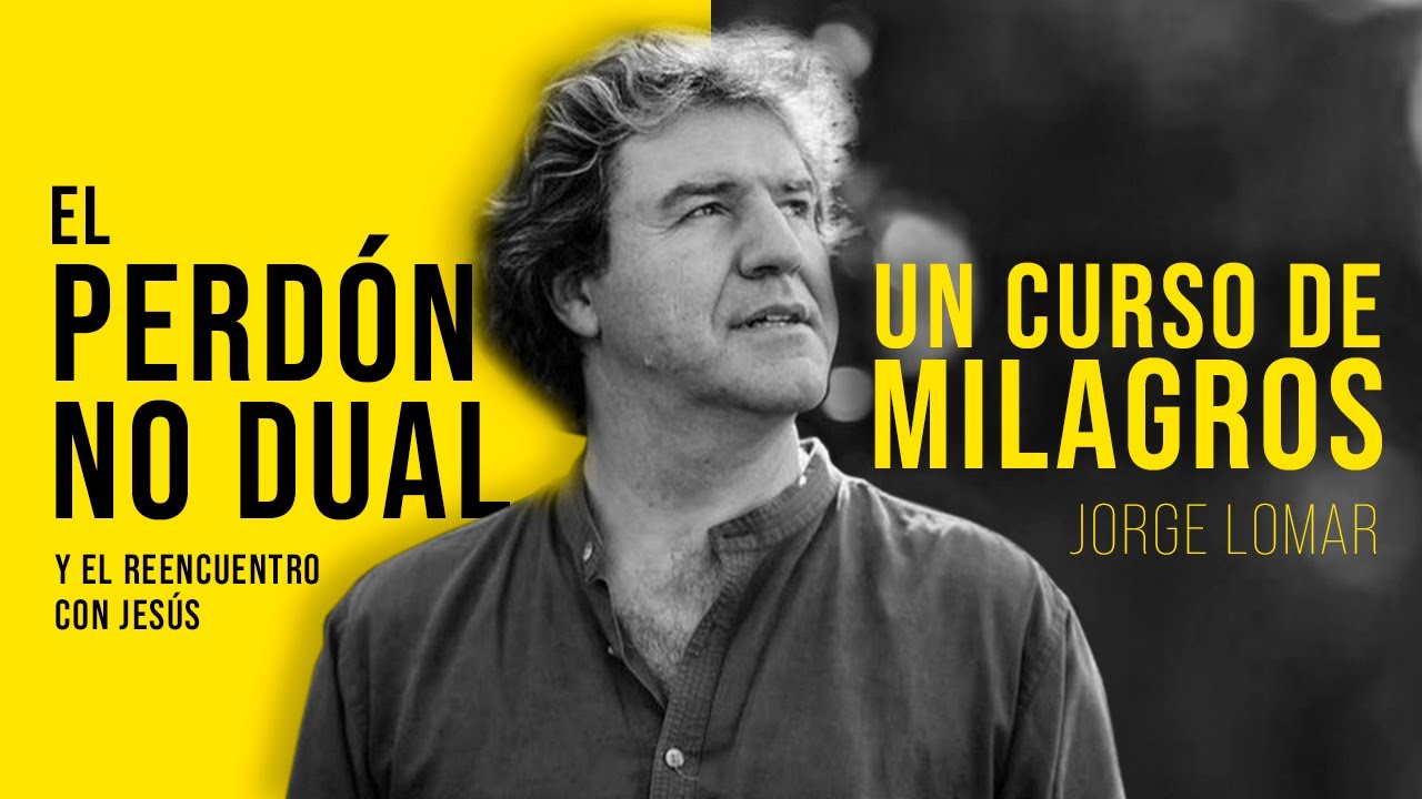 UN CURSO DE MILAGROS: Explicación, Práctica y Experiencia - Jorge Lomar