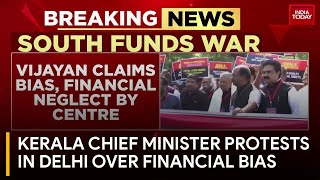 Kerala Chief Minister Leads Delhi Protest Against Central Government's 'Financial Neglect'