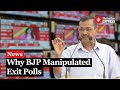 Kejriwal Attacks BJP Over Alleged Exit Polls Manipulations; States Reasons Before Heading to Jail