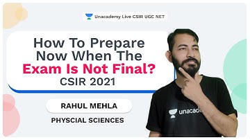 How to prepare now when the exam is not final? | CSIR 2021 |Physical Science |Rahul |Unacademy