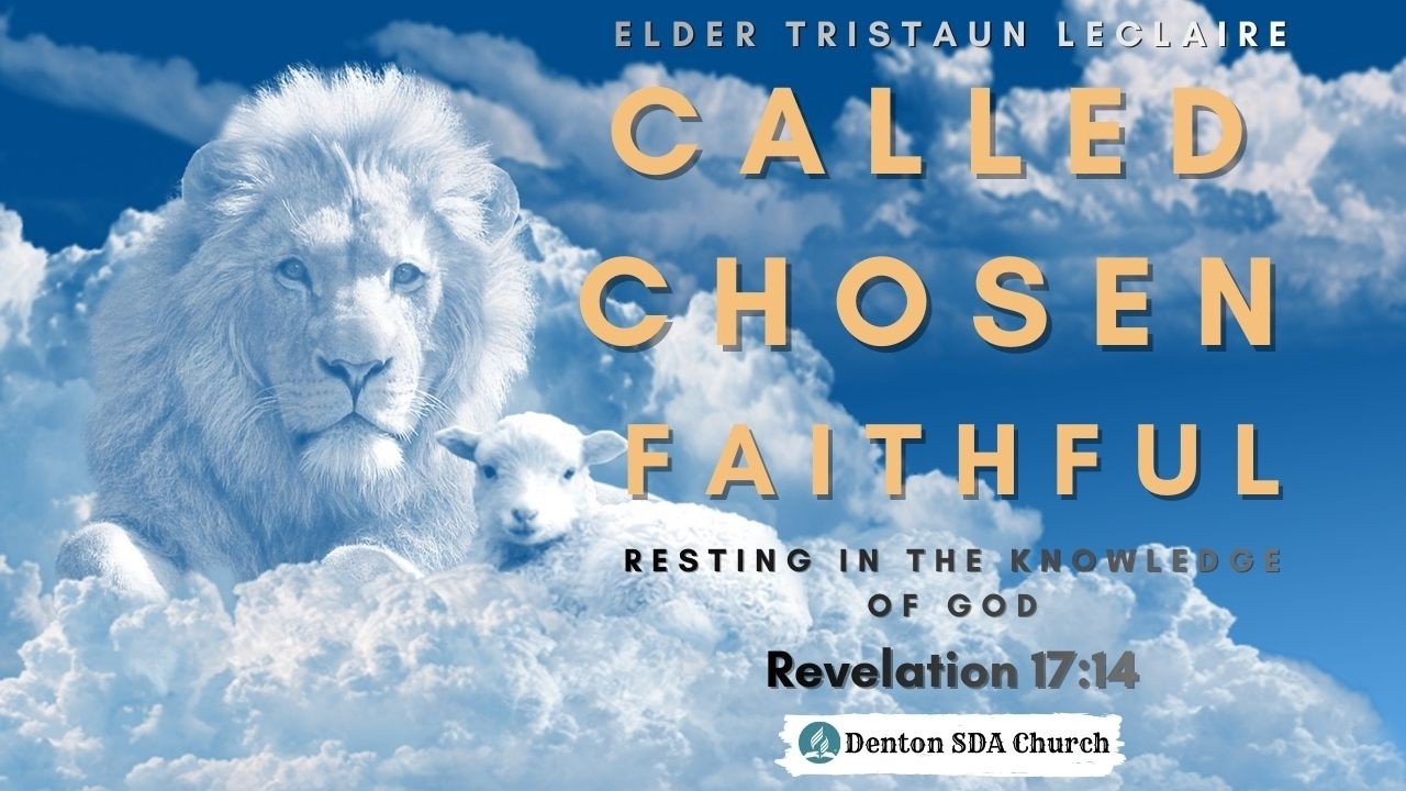 Called, Chosen, Faithful: Resting in the Knowledge of God -  Tristaun LeClaire, February 28, 2026