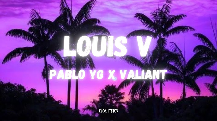 Pablo YG, Valiant - Louis V (Lyrics)