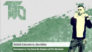 REGGIO X Declain vs. Kim Wilde - Retrowave vs. You Keep Me Hangin on(TiTo Mashup)