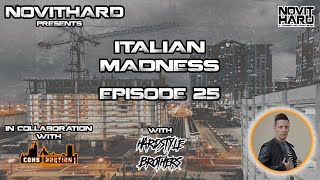 NovitHard & Construqtion presents: Italian Madness Ep.25 with Hardstyle Brothers