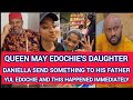 QUEEN MAY EDOCHIE S DAUGHTER DANIELLA SEND SOMETHING TO HIS FATHER YUL AND THIS HAPPENED IMMEDIATELY