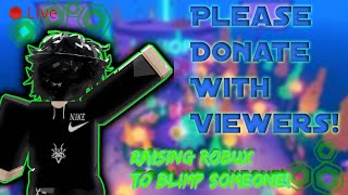 Pls donate live! Raising robux with viewers!