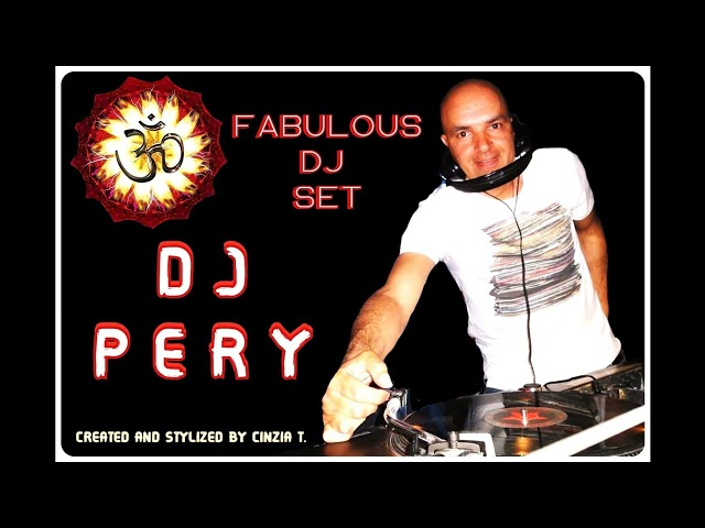 D J   P E R Y@FABULOUS DJ SET - AUDIO MP3  (VIDEO BY CINZIA T.) class=