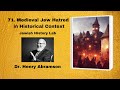 71. Medieval Jew Hatred in Historical Context (Jewish History Lab)