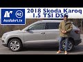 2018 Skoda Karoq 1.5 TSI DSG - Kaufberatung, Test, Review