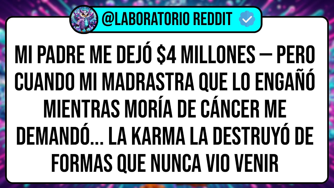 Mi Padre Me Dejó $4 Millones — Pero Cuando Mi Madrastra Que Lo ENGAÑÓ Mientras Moría de Cáncer Me ..