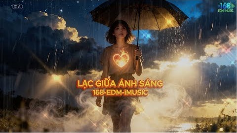Lạc Giữa Ánh Sáng – Bản Nhạc EDM Bùng Nổ Cảm Xúc | Vietnamese EDM 2025