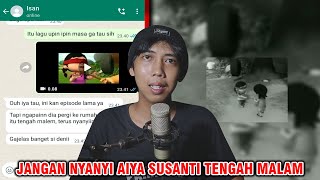 JANGAN NYANYI LAGU AIYA SUSANTI TENGAH MALAM 😱 | CHAT HISTORY HORROR INDONESIA