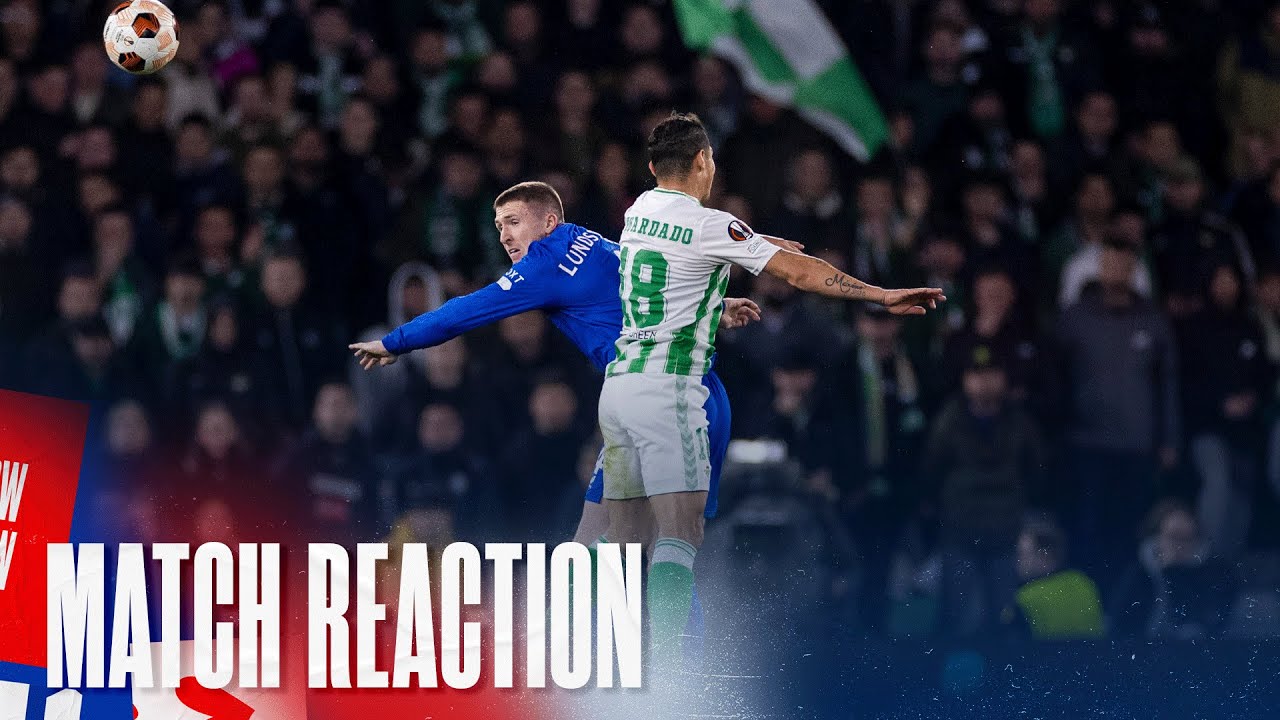 REACTION | John Lundstram | Real Betis 2-3 Rangers