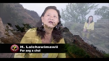 H. Lalchawimawii - Par ang a chul (Official Video)