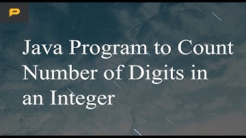 Java Program to Count Number of Digits in an Integer