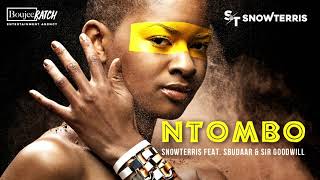 SnowTerris - Ntombo (Feat. SbuDaar & Sir Goodwill)