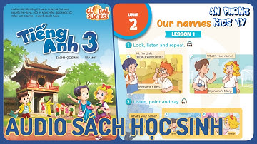 Unit 2 Our Names | Audio Sách Học Sinh Tập 1 Tiếng Anh 3 Global Success Lớp 3 mới 2022 Phụ Đề