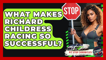 What Makes Richard Childress Racing So Successful? - Pit Stop Chronicles