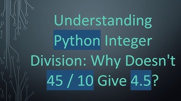 Understanding Python Integer Division: Why Doesn