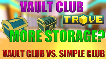 MORE STORAGE IN TROVE – Crafting Vault Club, Vault vs. Simple Trove club