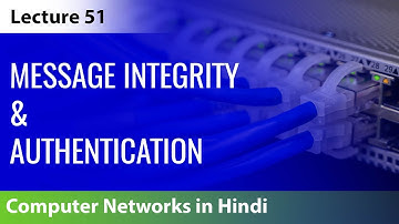 Lecture 51: Message Integrity & Authentication | Computer Networks