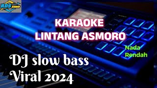 Download lagu karaoke lintang Asmoro nada rendah dj slow bass