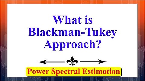 What is the Blackman-Tukey Approach? | Power Spectral Estimation | Digital Signal Processing |