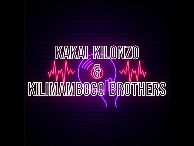 kakai kilonzo u0026 les kilimambogo brothers mix mp4 class=