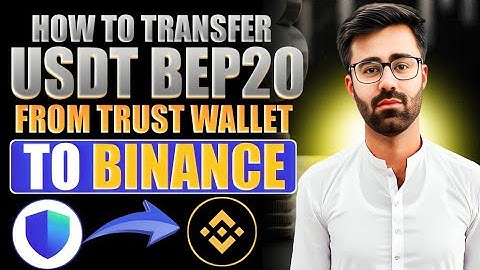 How To Transfer USDT (BEP20) from Trust Wallet to Binance Exchange