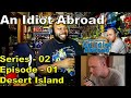 An Idiot Abroad S02E01: Desert Island Reaction