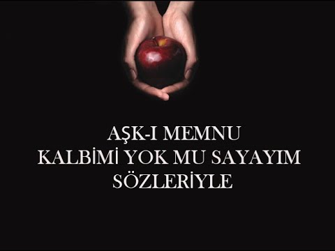 AŞK I MEMNU KALBİMİ YOK MU SAYAYIM MÜZİĞİ SÖZLERİYLE