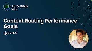 Content Routing Performance Goals - @jbenet - Content Routing 1: Performance
