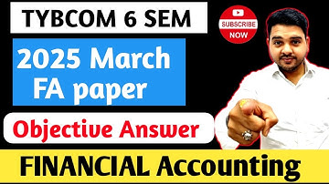 FA OBJECTIVE ANSWER 2025 March PAPER |Financial Accounting Tybcom 6 SEM Solution | Mumbai University
