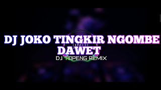 DJ THAILAND STYLE X SLOW BASS || JOKO TINGKIR NGOMBE DAWET || DJ TOPENG REMIX🐥