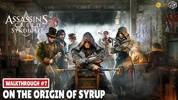 ASSASSINS CREED SYNDICATE Gameplay Part 7 (FULL GAME) - On the Origin of Syrup %100 Sync