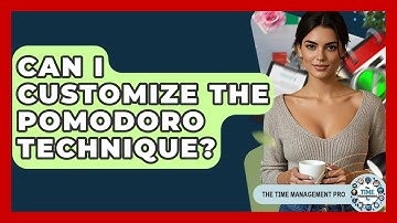 Can I Customize The Pomodoro Technique? - The Time Management Pro