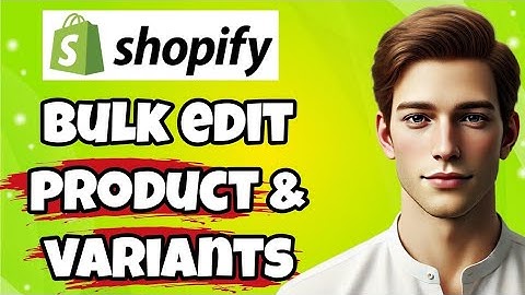 New! How to bulk edit products and variants on Shopify
