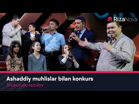 Shukurullo Isroilov - Ashaddiy muhlislar bilan konkurs